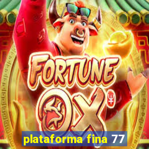 plataforma fina 77